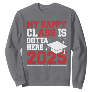 Funny My Happy Class Is Outta Here 2025 Sweatshirt Senior Graduation TS11 Charcoal Print Your Wear