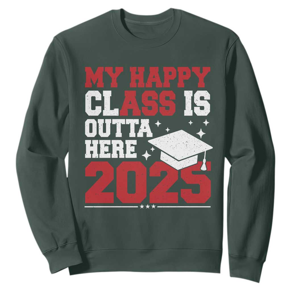 Funny My Happy Class Is Outta Here 2025 Sweatshirt Senior Graduation TS11 Dark Forest Green Print Your Wear