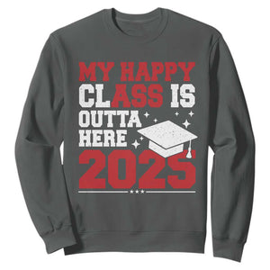 Funny My Happy Class Is Outta Here 2025 Sweatshirt Senior Graduation TS11 Dark Heather Print Your Wear