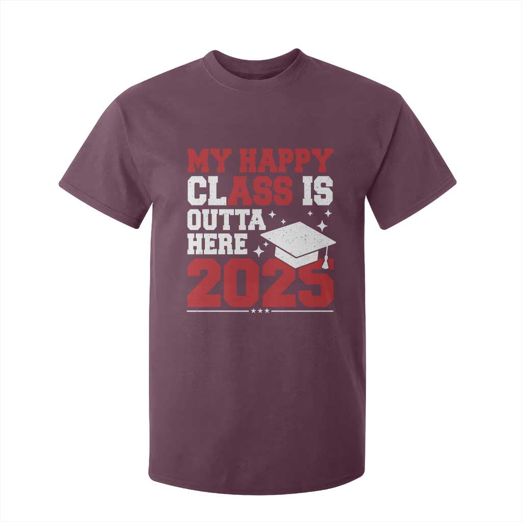 Funny My Happy Class Is Outta Here 2025 T Shirt For Kid Senior Graduation TS11 Maroon Print Your Wear