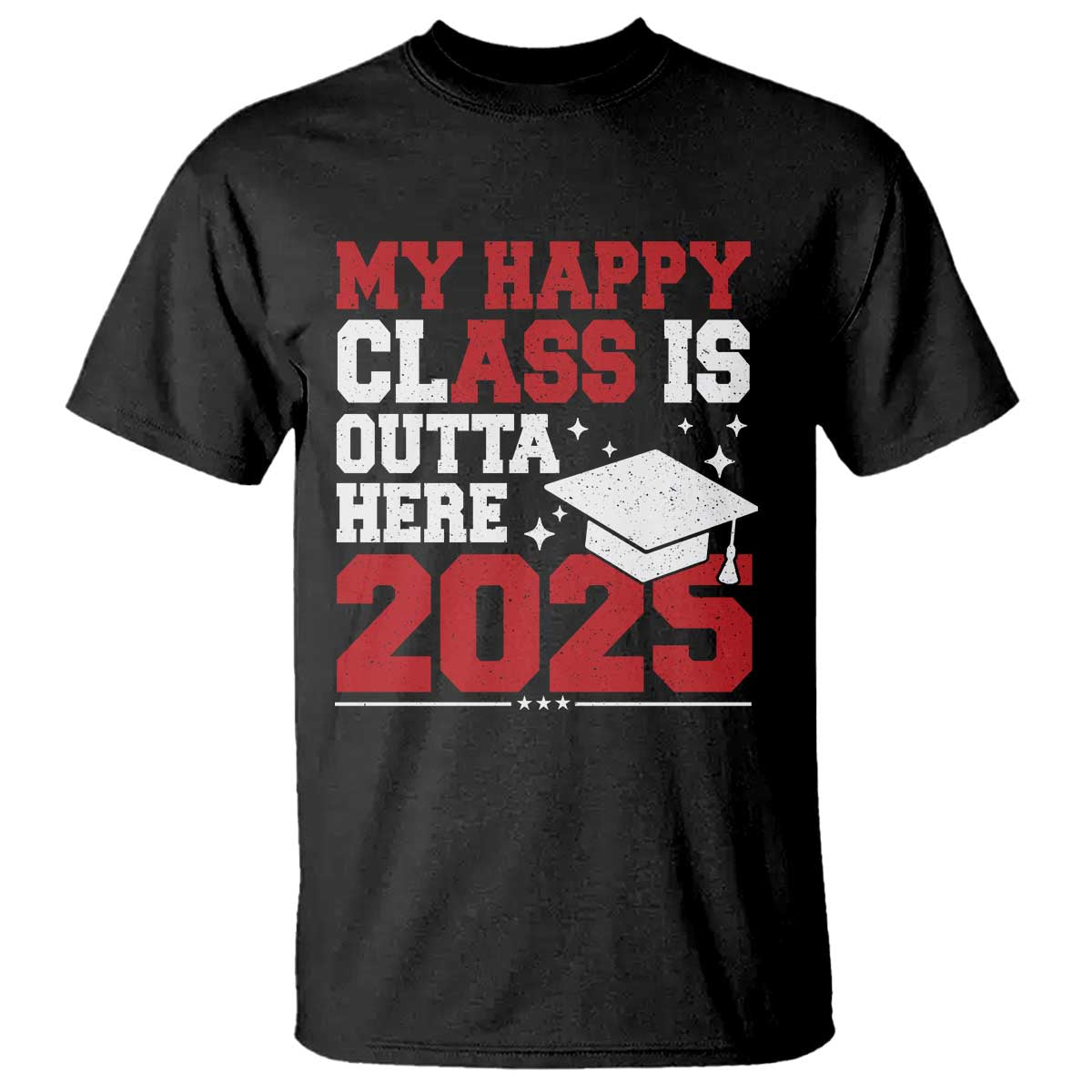 Funny My Happy Class Is Outta Here 2025 T Shirt Senior Graduation TS11 Black Print Your Wear