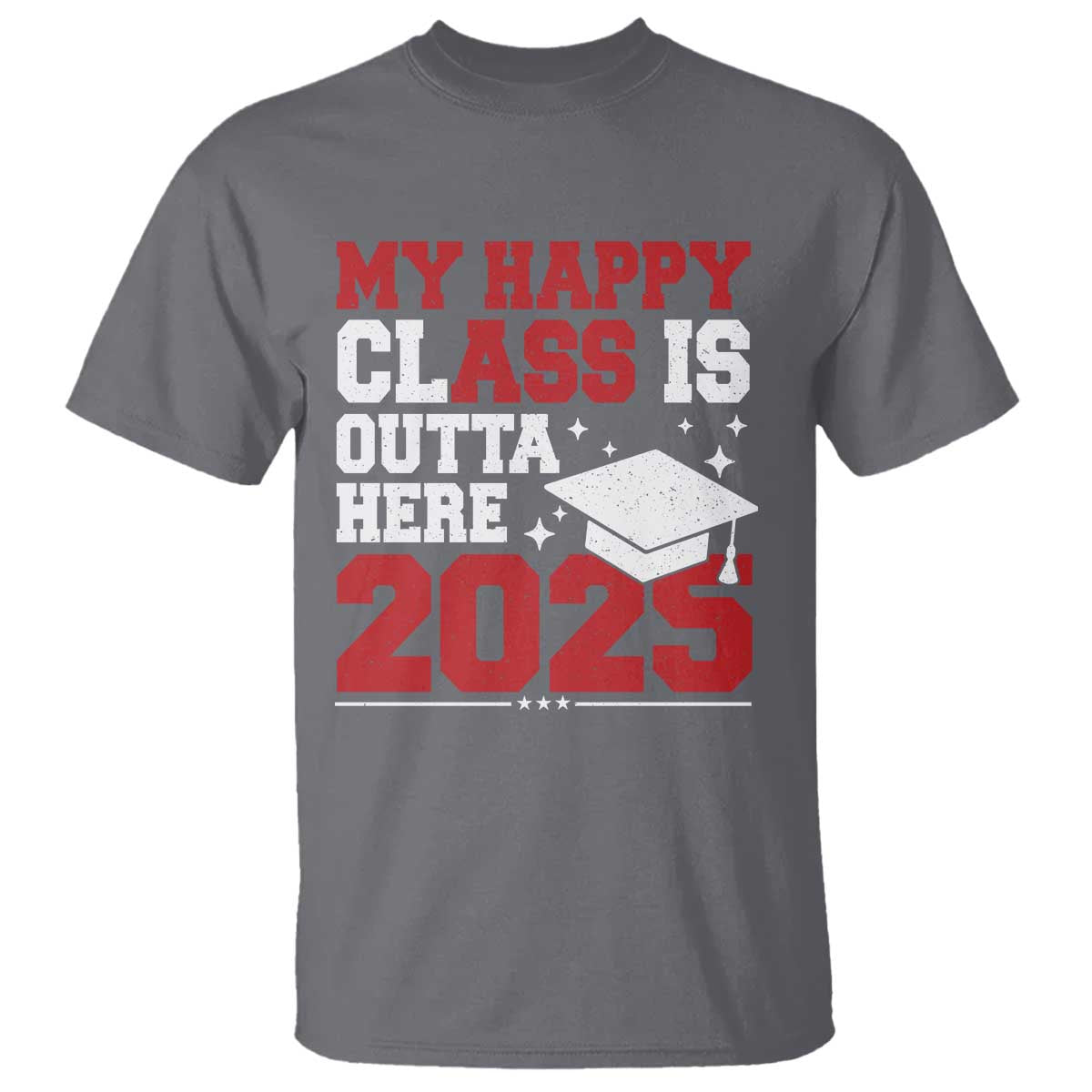 Funny My Happy Class Is Outta Here 2025 T Shirt Senior Graduation TS11 Charcoal Print Your Wear