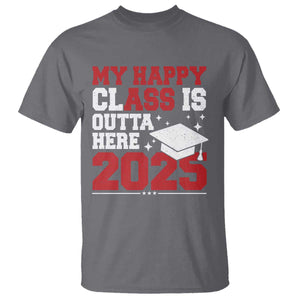 Funny My Happy Class Is Outta Here 2025 T Shirt Senior Graduation TS11 Charcoal Print Your Wear