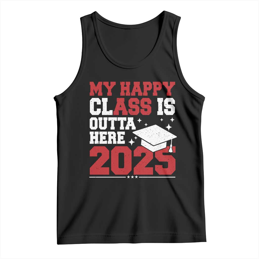 Funny My Happy Class Is Outta Here 2025 Tank Top Senior Graduation TS11 Black Print Your Wear
