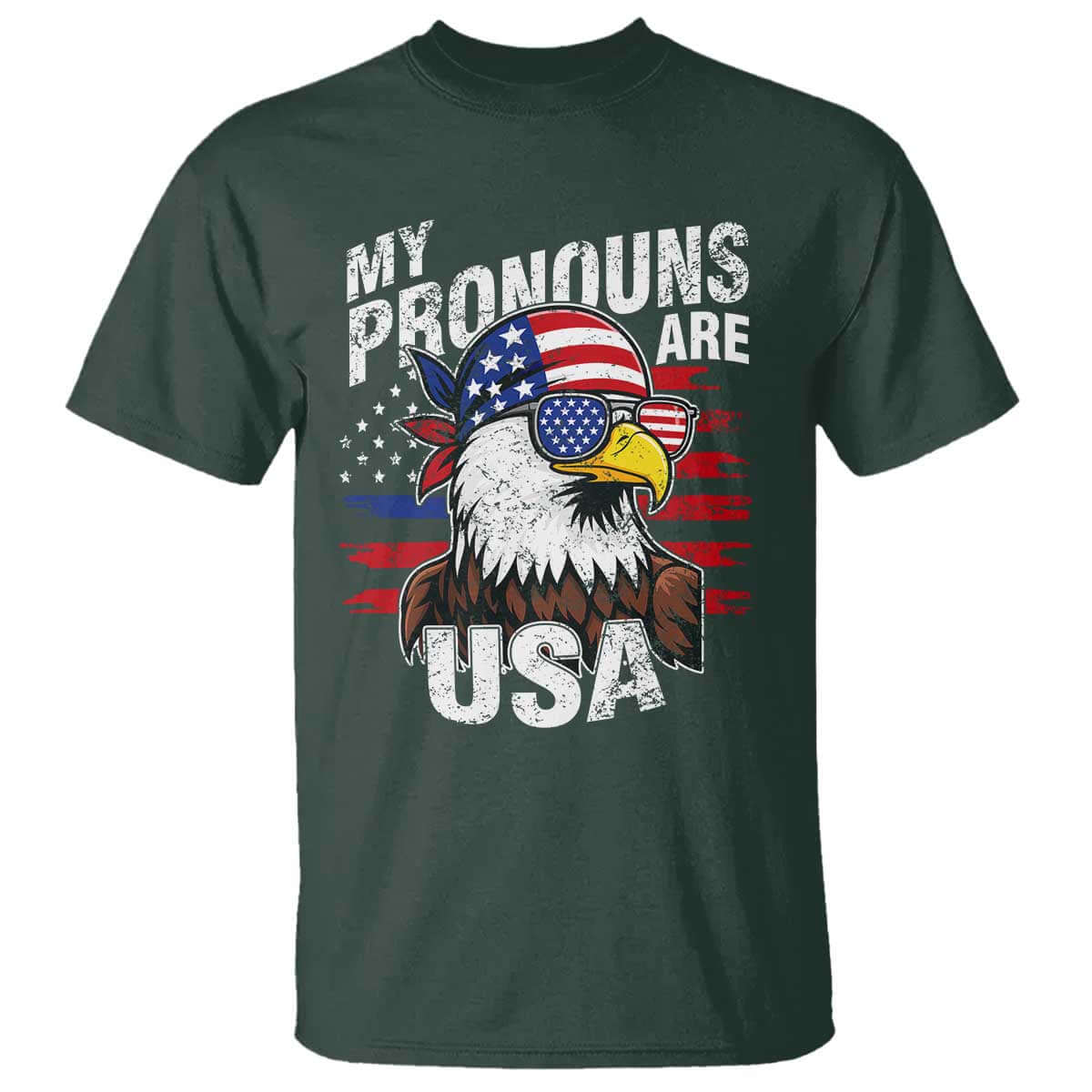 Funny My Pronouns Are USA 4th of July T Shirt Patriotic Eagle American Flag TS11 Dark Forest Green Print Your Wear
