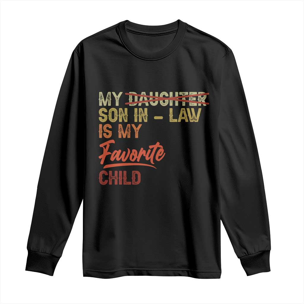 Funny My Son In Law Is My Favorite Child Long Sleeve Shirt Family Humor TS11 Black Print Your Wear