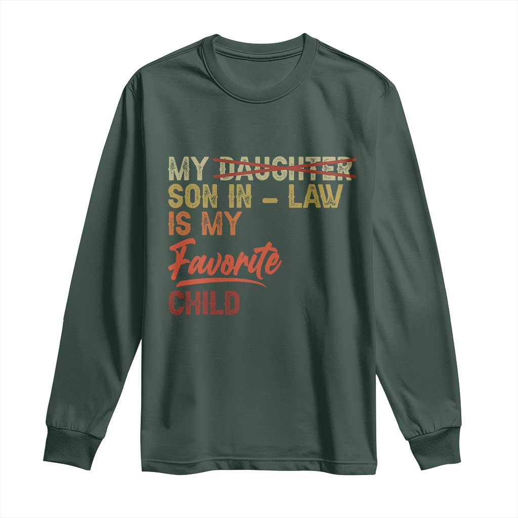 Funny My Son In Law Is My Favorite Child Long Sleeve Shirt Family Humor TS11 Dark Forest Green Print Your Wear