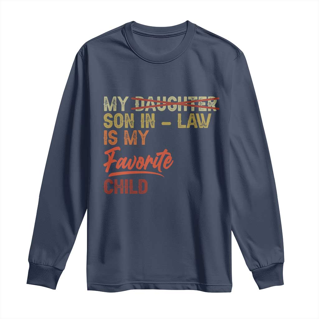 Funny My Son In Law Is My Favorite Child Long Sleeve Shirt Family Humor TS11 Navy Print Your Wear