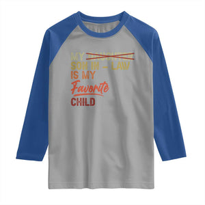 Funny My Son In Law Is My Favorite Child Raglan Shirt Family Humor TS11 Sport Gray Royal Print Your Wear