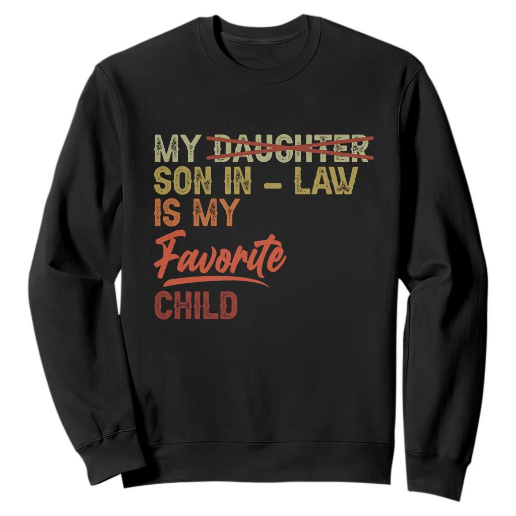 Funny My Son In Law Is My Favorite Child Sweatshirt Family Humor TS11 Black Print Your Wear