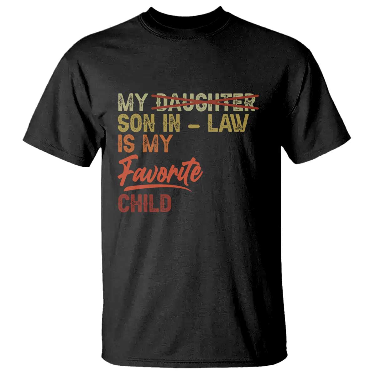 Funny My Son In Law Is My Favorite Child T Shirt Family Humor TS11 Black Print Your Wear