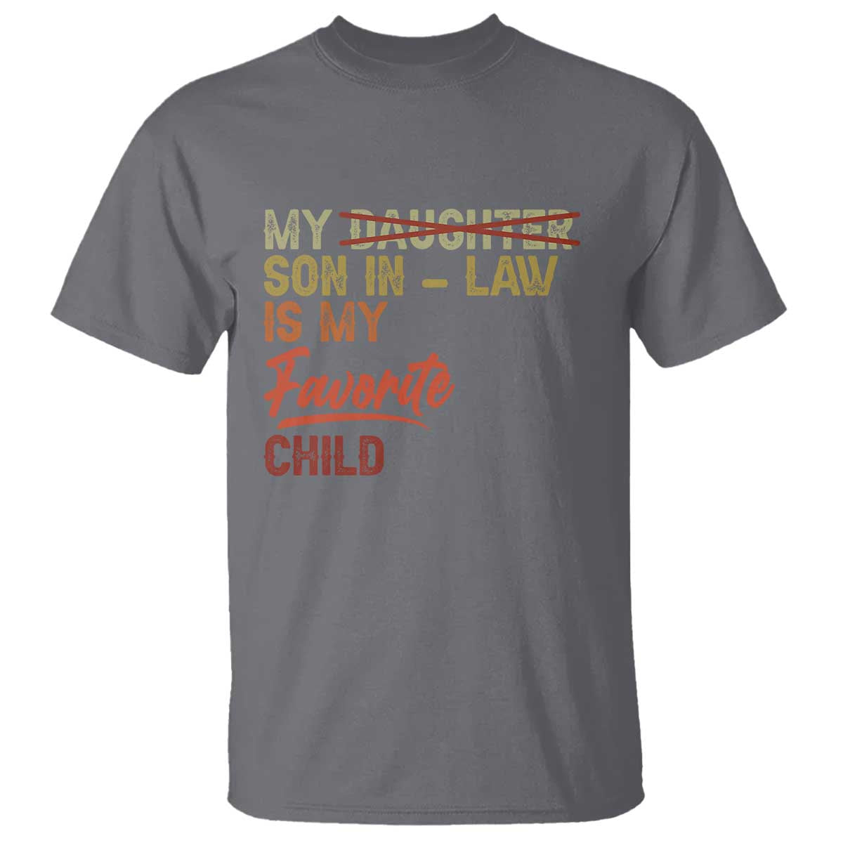 Funny My Son In Law Is My Favorite Child T Shirt Family Humor TS11 Charcoal Print Your Wear