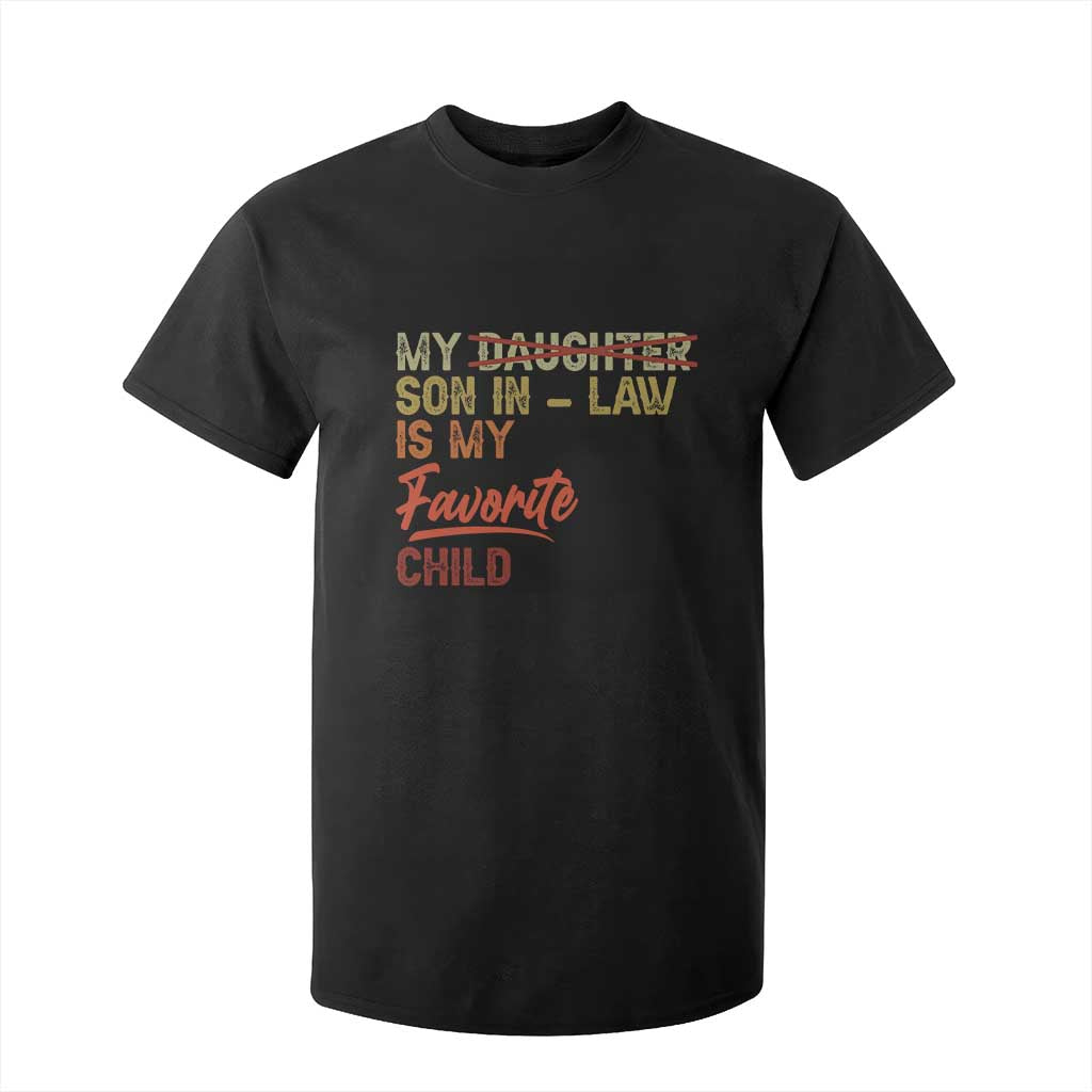 Funny My Son In Law Is My Favorite Child T Shirt For Kid Family Humor TS11 Black Print Your Wear