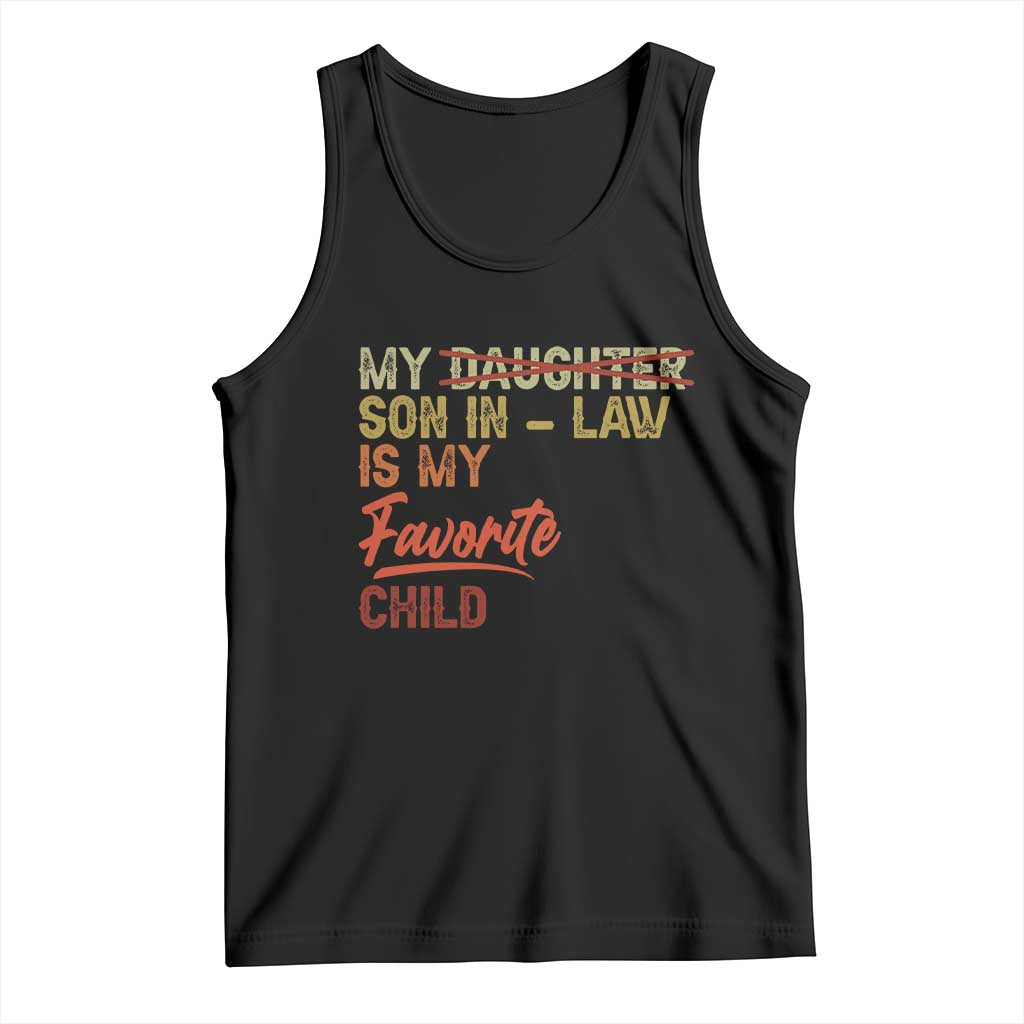Funny My Son In Law Is My Favorite Child Tank Top Family Humor TS11 Black Print Your Wear