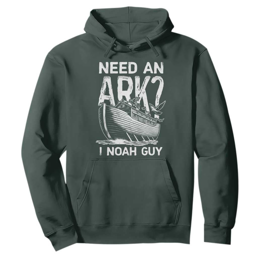 Funny Need An Ark I Noah Guy Hoodie Christian Pun TS11 Dark Forest Green Print Your Wear