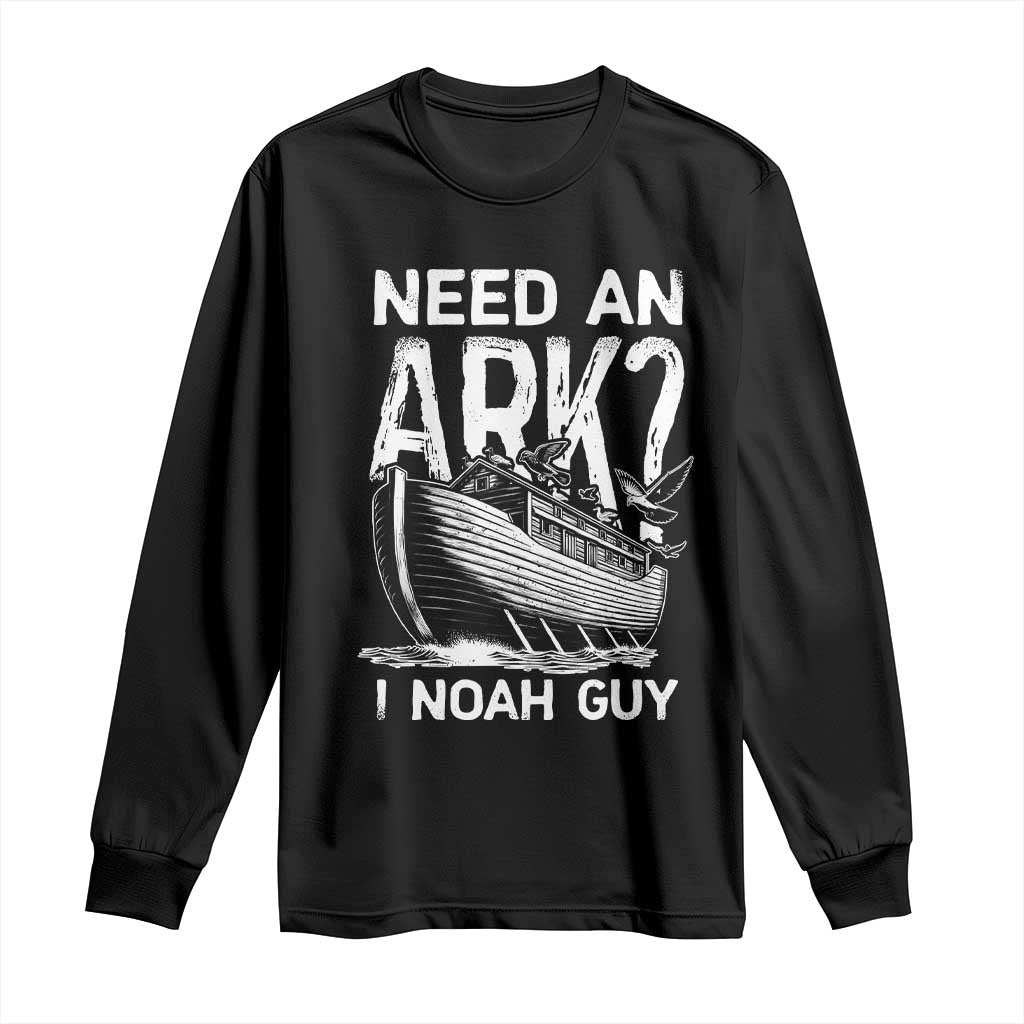 Funny Need An Ark I Noah Guy Long Sleeve Shirt Christian Pun TS11 Black Print Your Wear