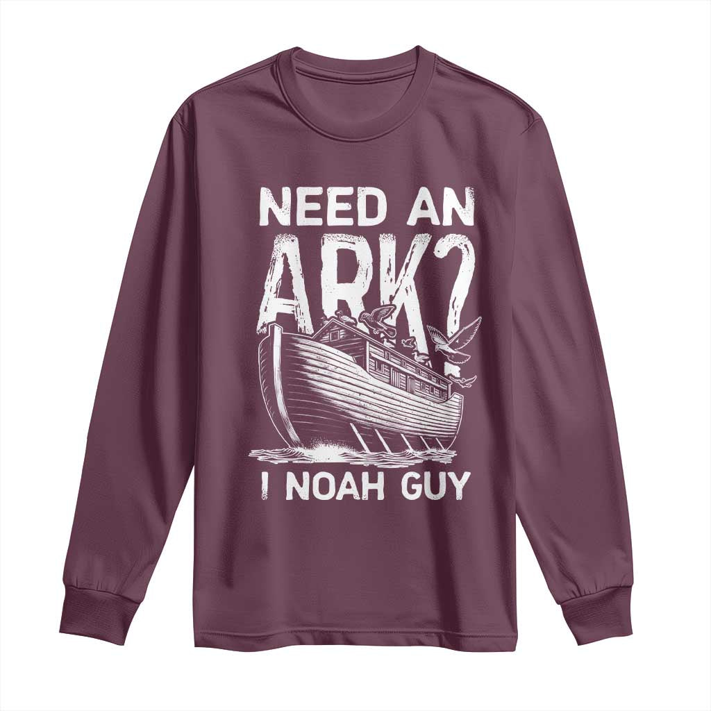 Funny Need An Ark I Noah Guy Long Sleeve Shirt Christian Pun TS11 Maroon Print Your Wear
