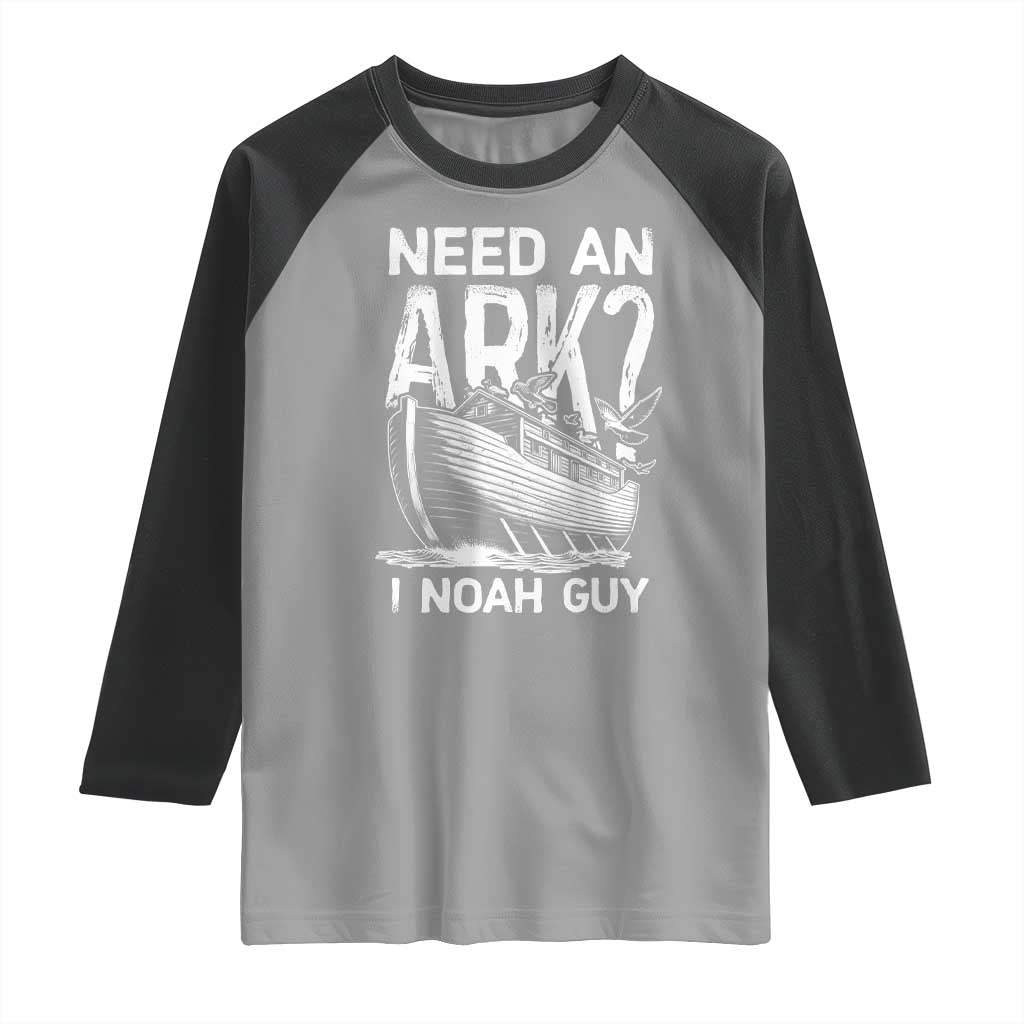 Funny Need An Ark I Noah Guy Raglan Shirt Christian Pun TS11 Sport Gray Black Print Your Wear