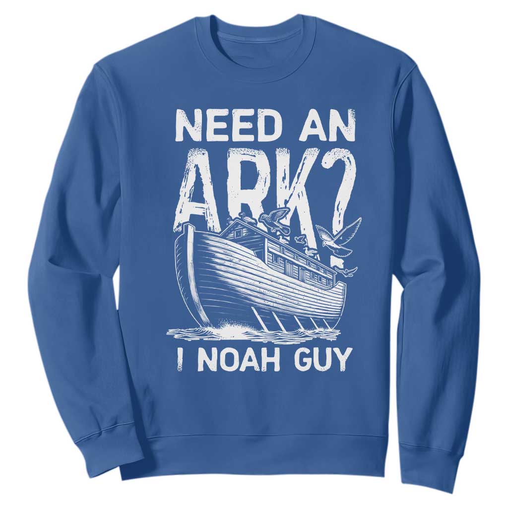 Funny Need An Ark I Noah Guy Sweatshirt Christian Pun TS11 Royal Blue Print Your Wear