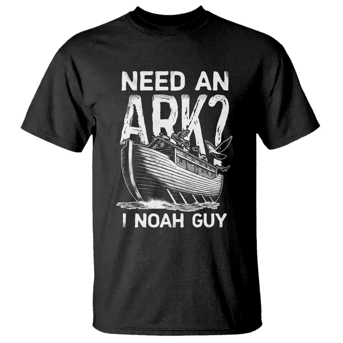 Funny Need An Ark I Noah Guy T Shirt Christian Pun TS11 Black Print Your Wear