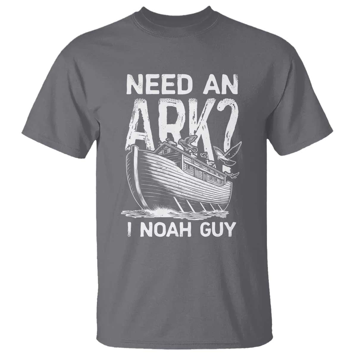 Funny Need An Ark I Noah Guy T Shirt Christian Pun TS11 Charcoal Print Your Wear