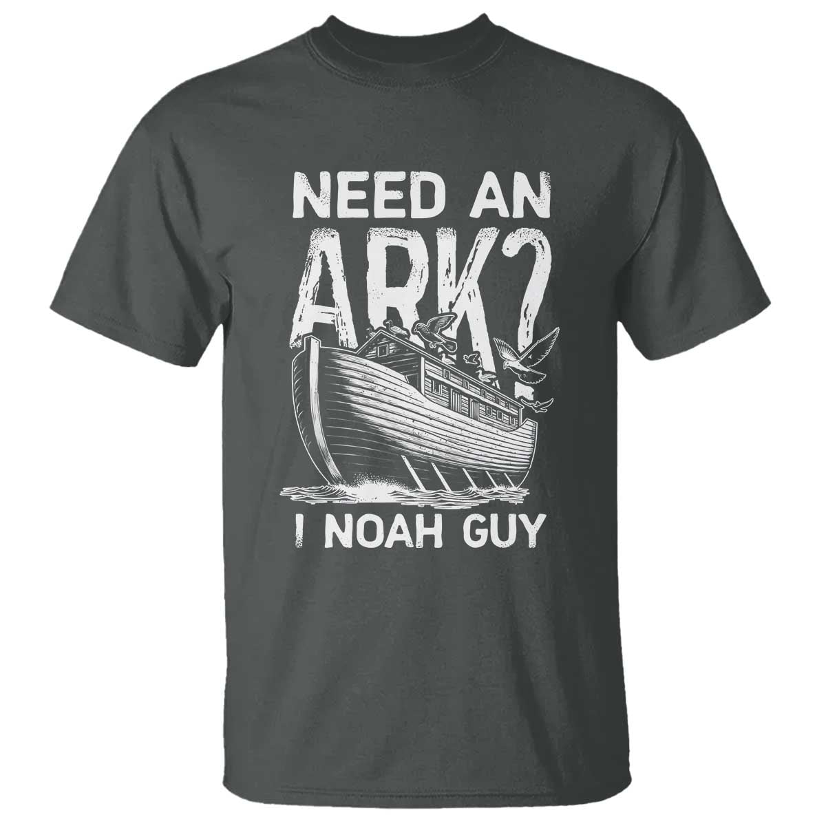 Funny Need An Ark I Noah Guy T Shirt Christian Pun TS11 Dark Heather Print Your Wear
