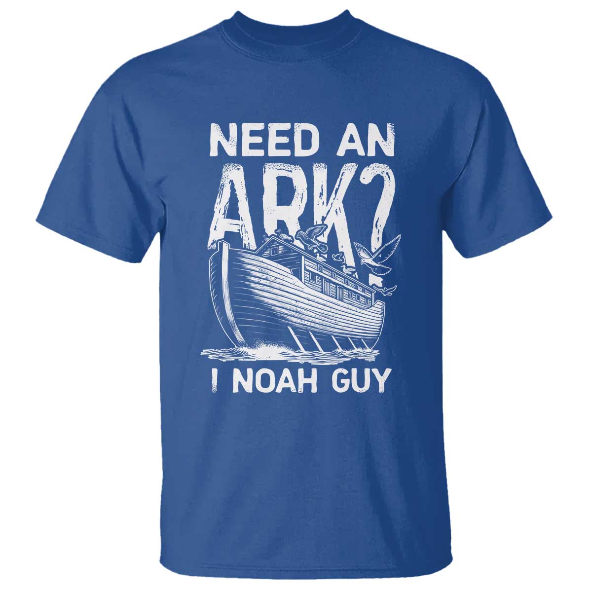 Funny Need An Ark I Noah Guy T Shirt Christian Pun TS11 Royal Blue Print Your Wear