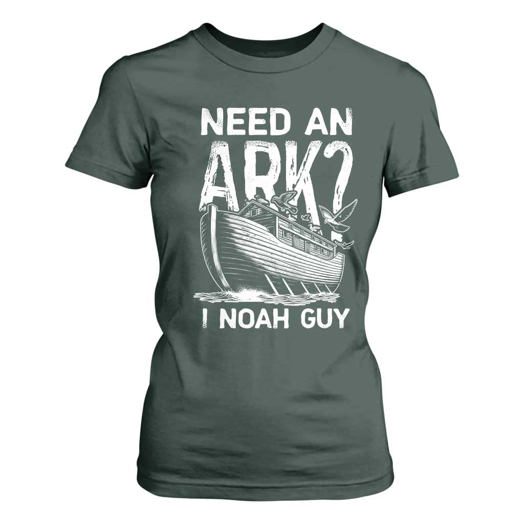 Funny Need An Ark I Noah Guy T Shirt For Women Christian Pun TS11 Dark Forest Green Print Your Wear