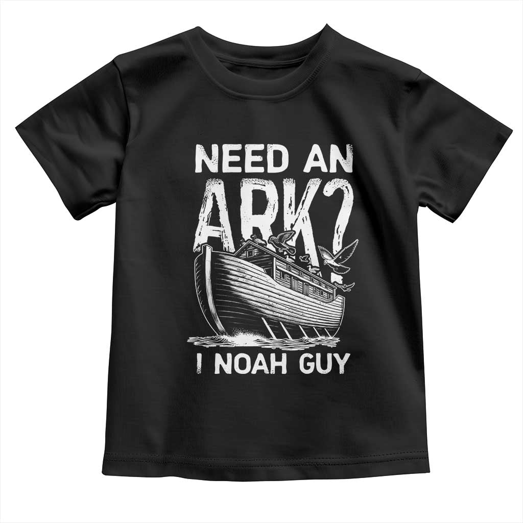 Funny Need An Ark I Noah Guy Toddler T Shirt Christian Pun TS11 Black Print Your Wear