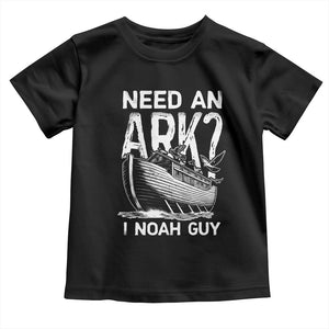 Funny Need An Ark I Noah Guy Toddler T Shirt Christian Pun TS11 Black Print Your Wear