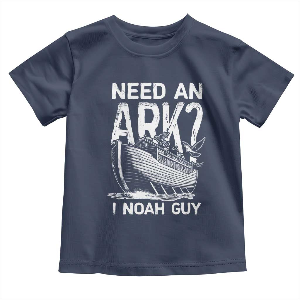 Funny Need An Ark I Noah Guy Toddler T Shirt Christian Pun TS11 Navy Print Your Wear