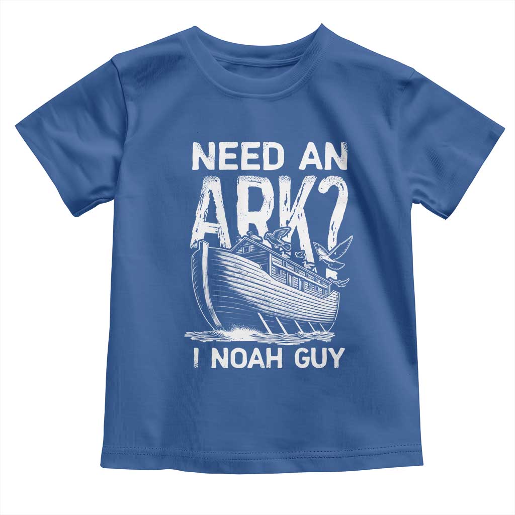 Funny Need An Ark I Noah Guy Toddler T Shirt Christian Pun TS11 Royal Blue Print Your Wear