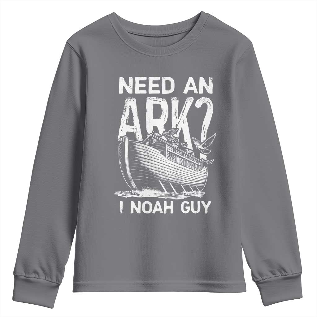 Funny Need An Ark I Noah Guy Youth Sweatshirt Christian Pun TS11 Charcoal Print Your Wear
