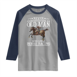 Funny Never Underestimate An Old Man Who Loves Horse Racing Raglan Shirt TS11 Sport Gray Navy Print Your Wear