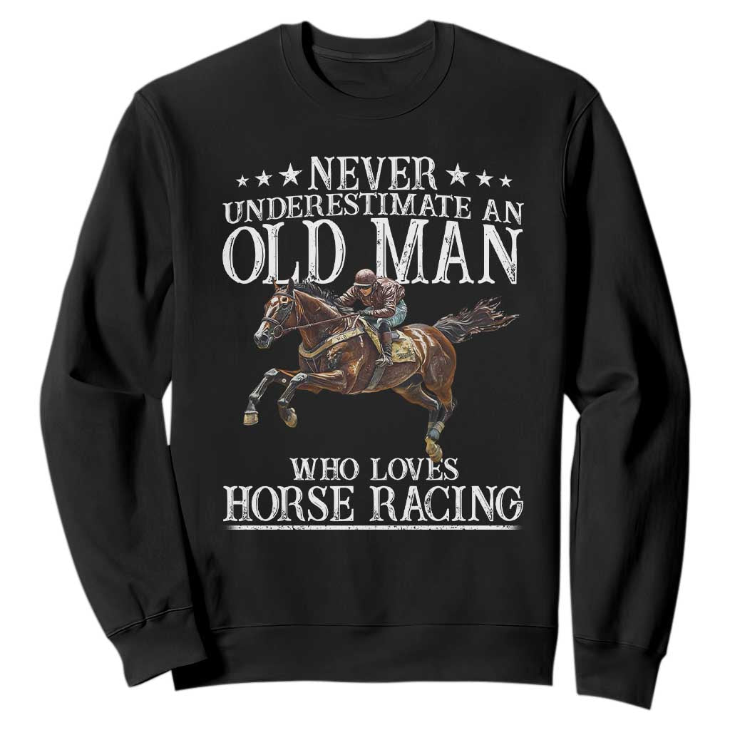 Funny Never Underestimate An Old Man Who Loves Horse Racing Sweatshirt TS11 Black Print Your Wear