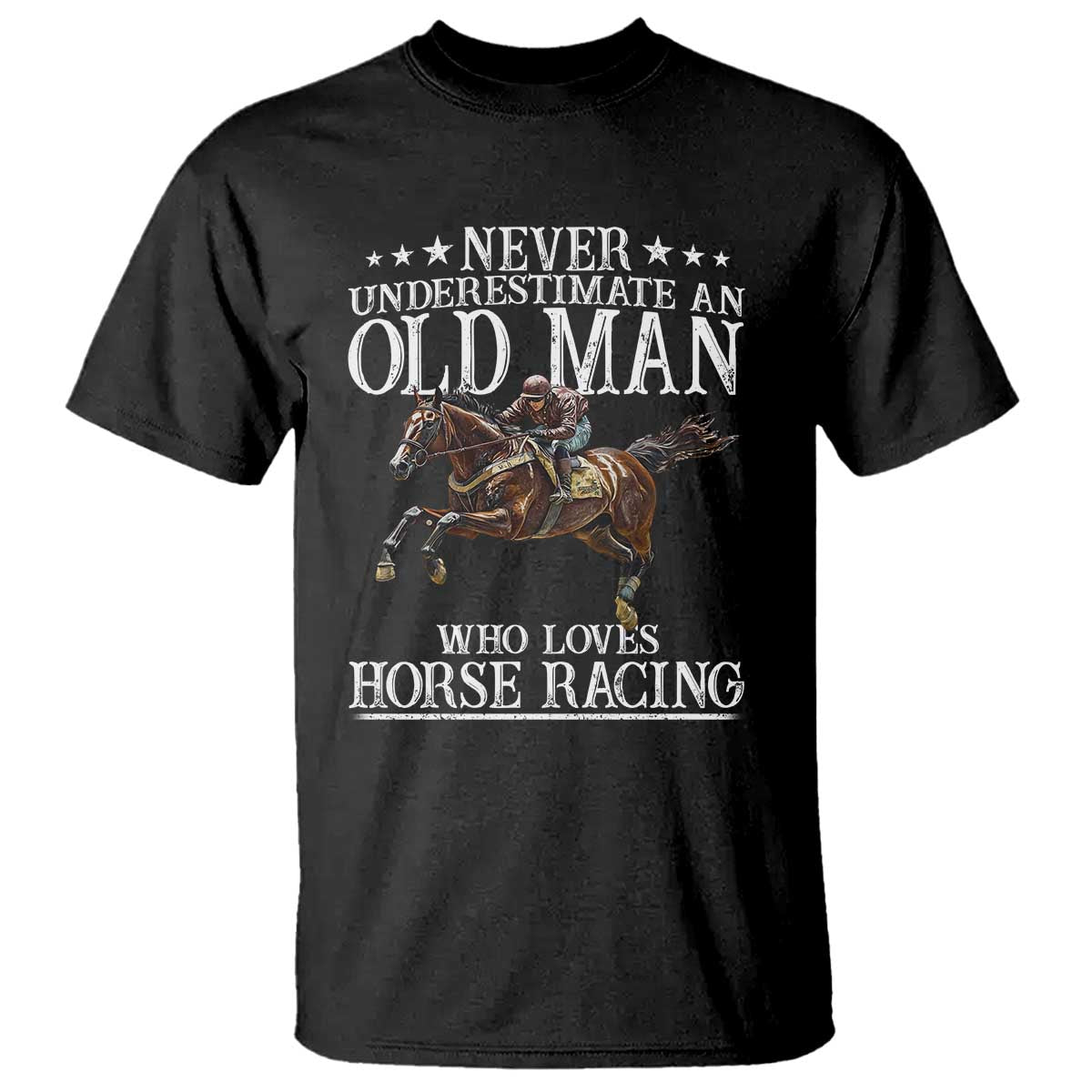 Funny Never Underestimate An Old Man Who Loves Horse Racing T Shirt TS11 Black Print Your Wear
