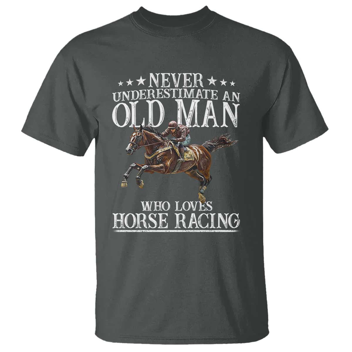 Funny Never Underestimate An Old Man Who Loves Horse Racing T Shirt TS11 Dark Heather Print Your Wear