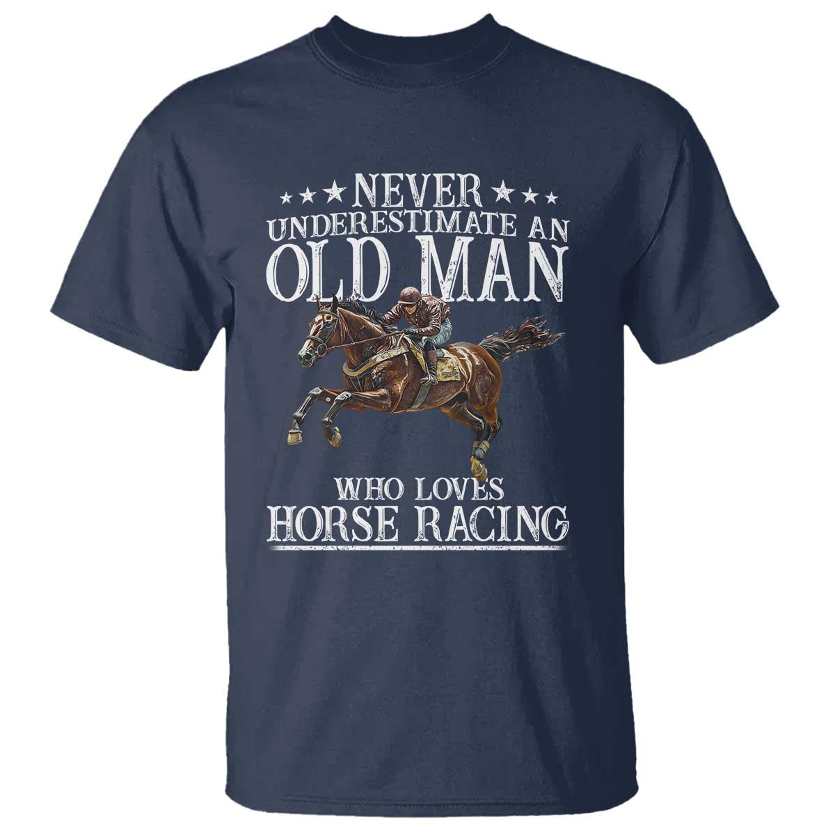 Funny Never Underestimate An Old Man Who Loves Horse Racing T Shirt TS11 Navy Print Your Wear