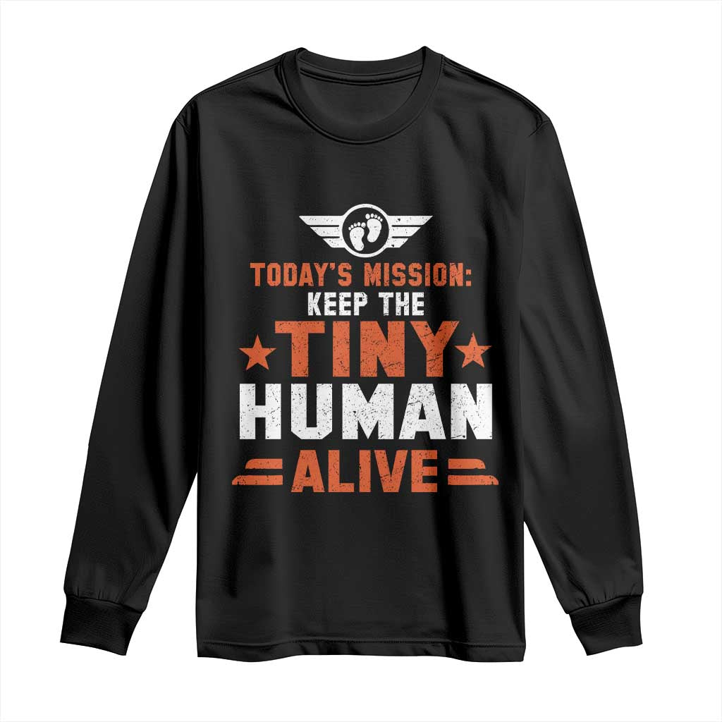 Funny New Dad Long Sleeve Shirt First Time Father Grandpa Keep Tiny Human Alive TS10 Black Print Your Wear