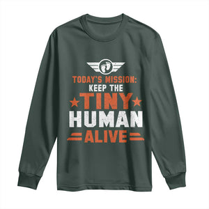 Funny New Dad Long Sleeve Shirt First Time Father Grandpa Keep Tiny Human Alive TS10 Dark Forest Green Print Your Wear
