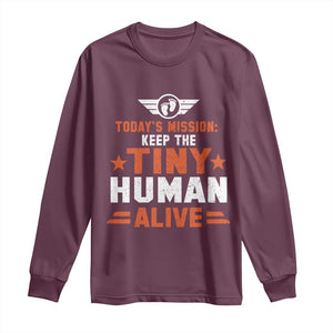 Funny New Dad Long Sleeve Shirt First Time Father Grandpa Keep Tiny Human Alive TS10 Maroon Print Your Wear