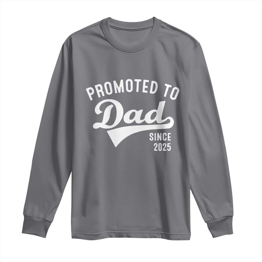 Funny New Dad Promoted To Dad Since 2025 Long Sleeve Shirt Baby Announcement TS11 Charcoal Print Your Wear