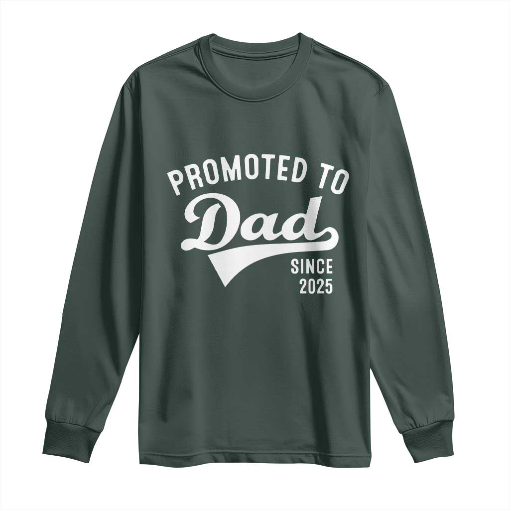 Funny New Dad Promoted To Dad Since 2025 Long Sleeve Shirt Baby Announcement TS11 Dark Forest Green Print Your Wear