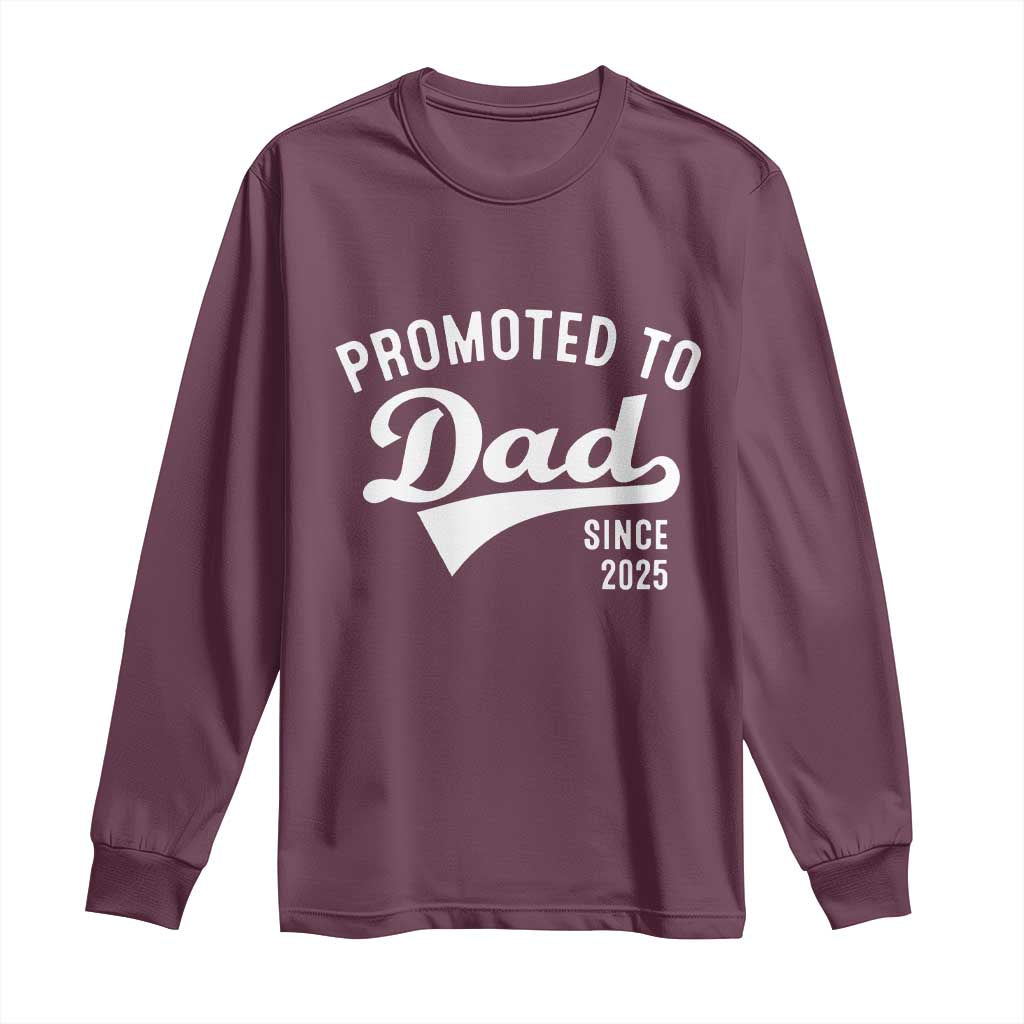Funny New Dad Promoted To Dad Since 2025 Long Sleeve Shirt Baby Announcement TS11 Maroon Print Your Wear