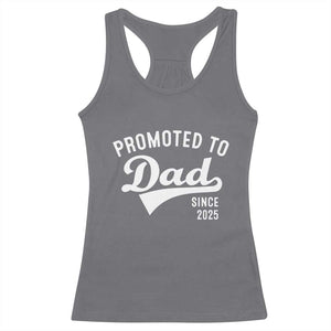 Funny New Dad Promoted To Dad Since 2025 Racerback Tank Top Baby Announcement TS11 Charcoal Print Your Wear