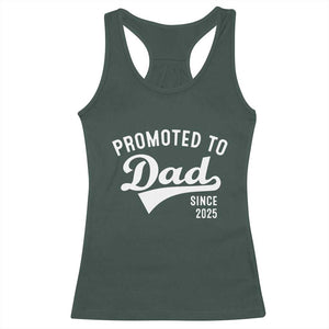 Funny New Dad Promoted To Dad Since 2025 Racerback Tank Top Baby Announcement TS11 Dark Forest Green Print Your Wear