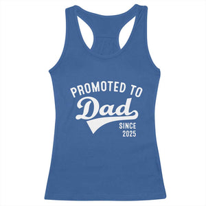 Funny New Dad Promoted To Dad Since 2025 Racerback Tank Top Baby Announcement TS11 Royal Blue Print Your Wear