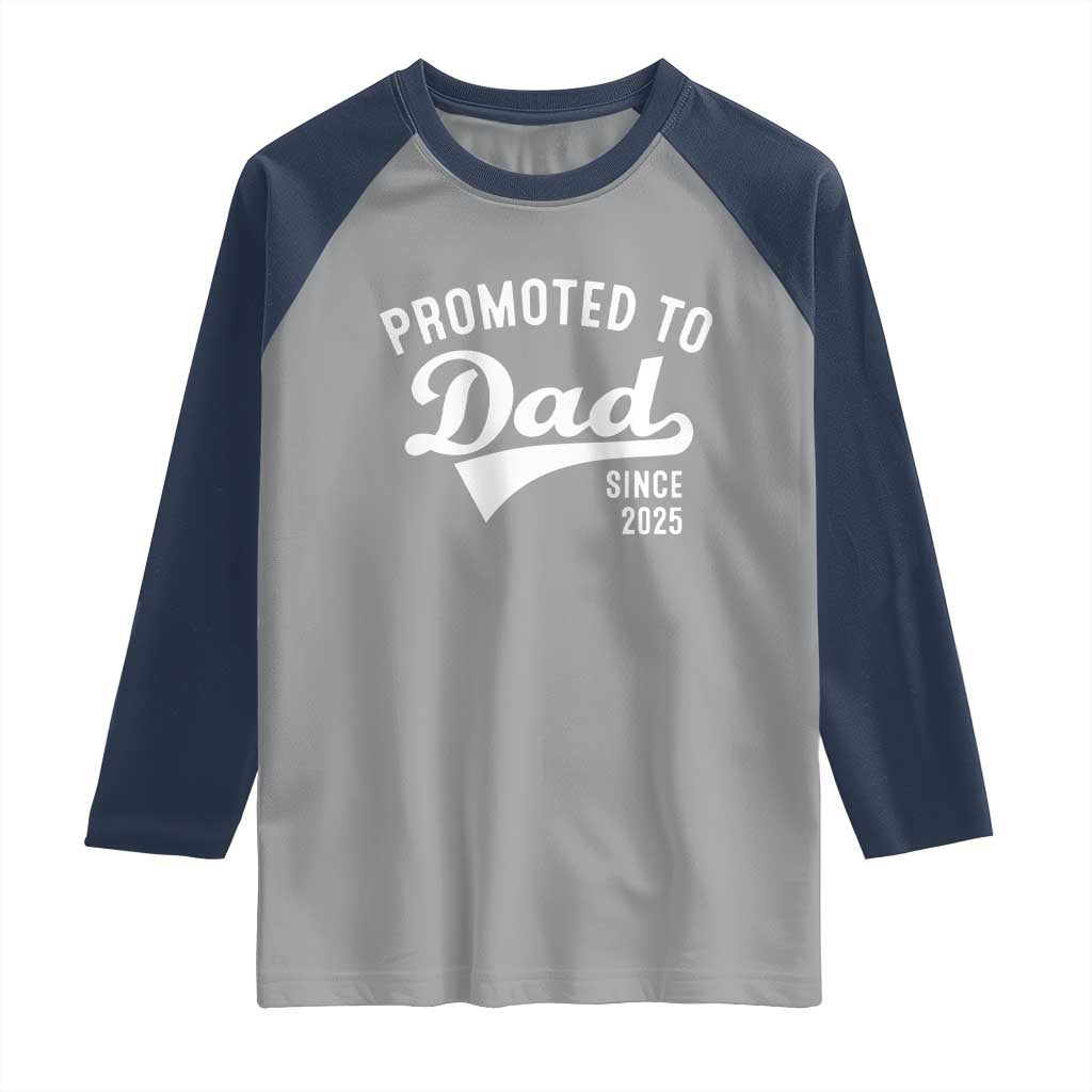 Funny New Dad Promoted To Dad Since 2025 Raglan Shirt Baby Announcement TS11 Sport Gray Navy Print Your Wear
