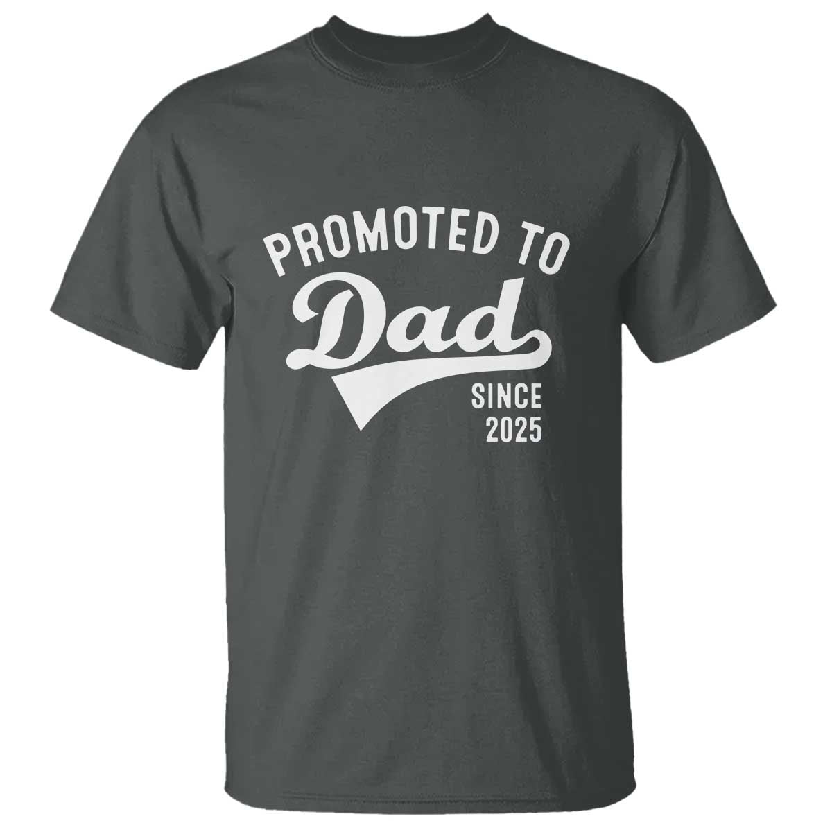 Funny New Dad Promoted To Dad Since 2025 T Shirt Baby Announcement TS11 Dark Heather Print Your Wear