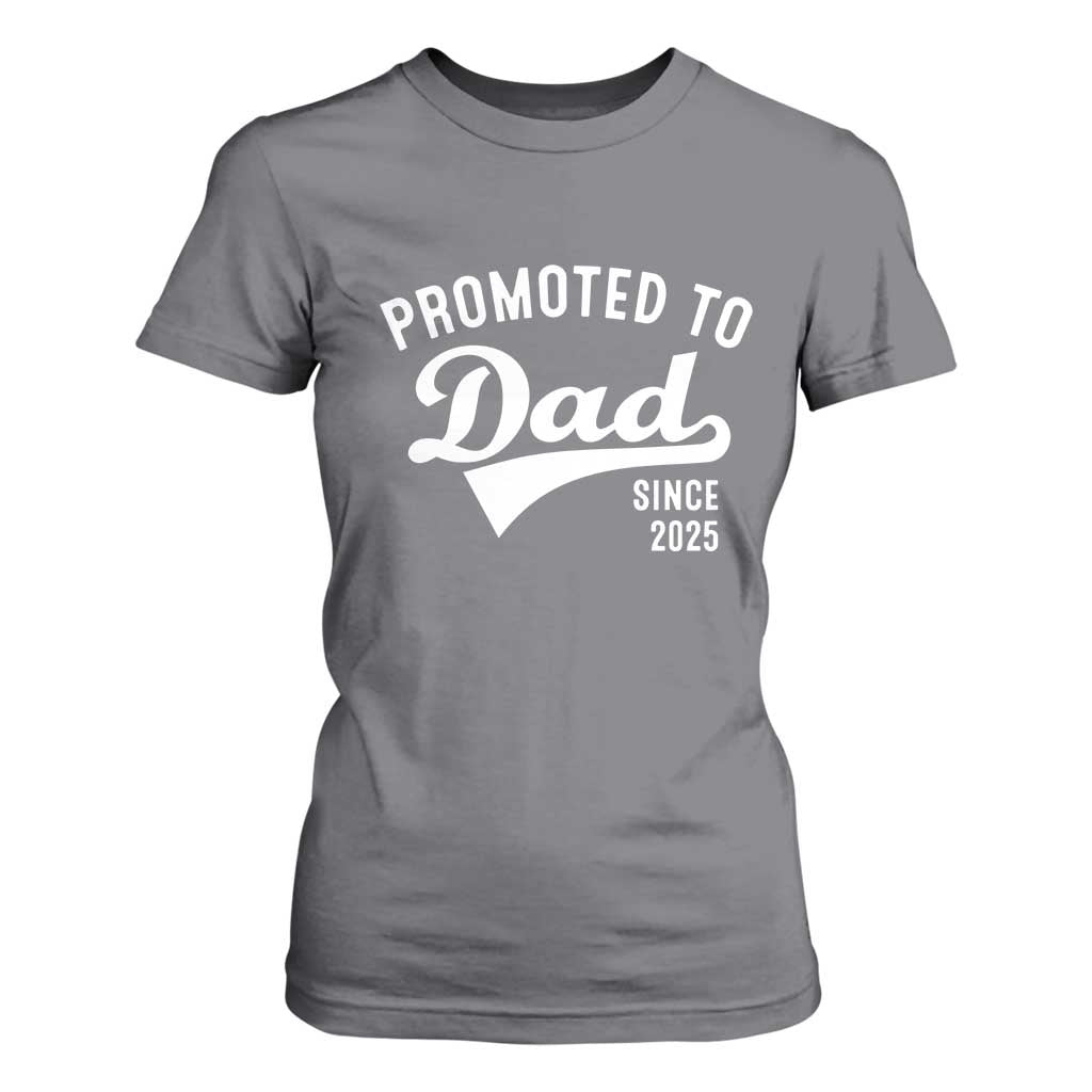 Funny New Dad Promoted To Dad Since 2025 T Shirt For Women Baby Announcement TS11 Charcoal Print Your Wear